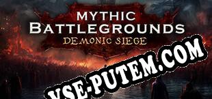 Mythic Battlegrounds Demonic Siege (2025/RUS/ENG/RePack от CHAOS!)