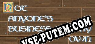 Not Anyones Business But My Own (2023/RUS/ENG/Лицензия)