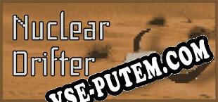 Nuclear Drifter (2025/RUS/ENG/Пиратка)