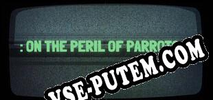 On the Peril of Parrots (2023/RUS/ENG/Пиратка)