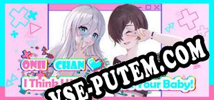 Onii-chan ♥ I Think I Wanna Have Your Baby (2025/RUS/ENG/Лицензия)