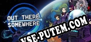 Out There Somewhere (2016/MULTI/RePack от Dual Crew)