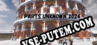 Parts Unknown International (2024/RUS/ENG/Пиратка)