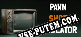 PAWN SHOP SIMULATOR (2022) | RePack от EXTALiA