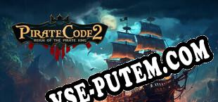 Pirate Code 2 Reign of the Pirate King (2025/MULTI/RePack от PiZZA)