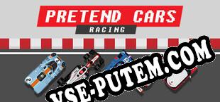 Pretend Cars Racing (2023/RUS/ENG/RePack от UPLiNK)