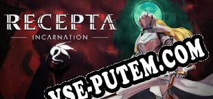 Recepta Incarnation (2025/RUS/ENG/Лицензия)