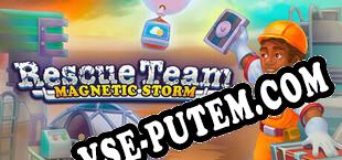 Rescue Team Magnetic Storm (2023) | RePack от FFF