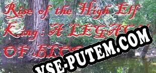 Rise of the High Elf King A LEGACY OF BLOOD (2023/RUS/ENG/Пиратка)