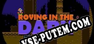 Roving in the Dark (2018) | RePack от JUNLAJUBALAM
