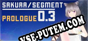 SakuraSegment 0.3 Prologue (2022/MULTI/RePack от WDYL-WTN)