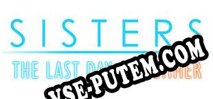 Sisters Last Day of Summer (2024/MULTI/RePack от Autopsy_Guy)