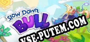 Slow Down, Bull (2015) | RePack от ORACLE