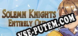 Solemn Knights Entirely Ours Definitive Edition (2024/RUS/ENG/Пиратка)