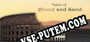 Tales of Blood and Sand (2019/RUS/ENG/RePack от ROGUE)