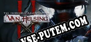 The Incredible Adventures of Van Helsing II (2014/RUS/ENG/RePack от ICU)