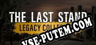 The Last Stand Legacy Collection (2021/RUS/ENG/RePack от EXPLOSiON)