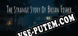 The Strange Story Of Brian Fisher Chapter 1 (2020/RUS/ENG/Пиратка)