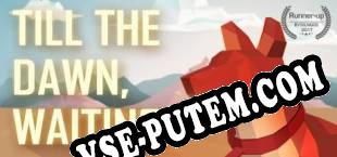 Till the dawn, waiting (2018/RUS/ENG/Пиратка)