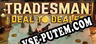 TRADESMAN Deal to Dealer (2025/RUS/ENG/Лицензия)