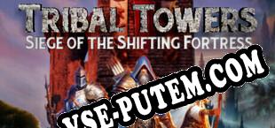 Tribal Towers Siege of the Shifting Fortress (2025/RUS/ENG/Лицензия)