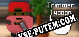 Trimmer Tycoon (2016) | RePack от CHAOS!