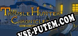 Trouble Hunter Chronicles The Stolen Creed (2021/RUS/ENG/RePack от nGen)