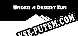 Under a Desert Sun (2025/RUS/ENG/Пиратка)