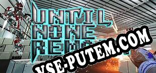 Until None Remain VR (2018/RUS/ENG/RePack от FLG)