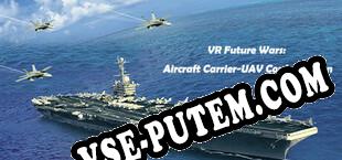VR Future Wars Aircraft Carrier-UAV Confrontation (2021/RUS/ENG/Пиратка)