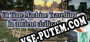 VR Time Machine Travelling in ancient civilizations Mayan Kingdom, Inca Empire, Indians, and Aztecs before conquest A.D.1000 (2020/RUS/ENG/Лицензия)