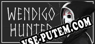 Wendigo Hunter (2025) | RePack от HELLFiRE