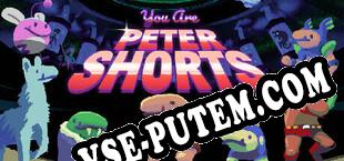 You Are Peter Shorts (2024/RUS/ENG/Лицензия)