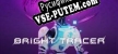 BRIGHT TRACER русская озвучка + субтитры