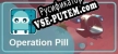 Operation Pill русская озвучка + субтитры