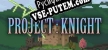 PROJECT  KNIGHT русская озвучка + субтитры