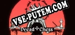 Трейнер для • Dread Chess ✣ [v1.0.4]