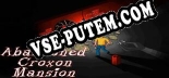 Abandoned Croxon Mansion: Читы, Трейнер +15 [dR.oLLe]