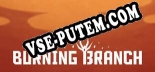 Burning Branch: ТРЕЙНЕР И ЧИТЫ (V1.0.74)