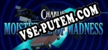 Трейнер для Charlie in the Moistverse of Madness [v1.0.3]