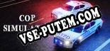Трейнер для Cop Simulator [v1.0.5]