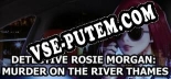 Detective Rosie Morgan Murder on the River Thames: Трейнер +13 [v1.5]