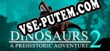 Dinosaurs A Prehistoric Adventure 2: Читы, Трейнер +15 [MrAntiFan]