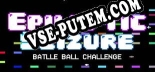 Epileptic Seizure Battle Ball Challenge: ТРЕЙНЕР И ЧИТЫ (V1.0.62)