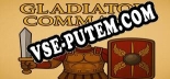 Gladiator Command: Читы, Трейнер +6 [CheatHappens.com]