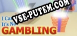 Трейнер для I Cant Believe Its Not Gambling [v1.0.1]