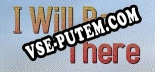 Трейнер для I Will Be There [v1.0.4]