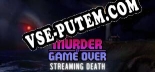 Murder Is Game Over Streaming Death: Трейнер +15 [v1.2]