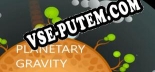 Planetary Gravity: Читы, Трейнер +5 [MrAntiFan]