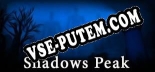Shadows Peak: Читы, Трейнер +12 [MrAntiFan]
